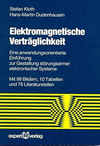 Elektromagnetische Verträglichkeit. Eine anwendungsorientierte Einführung zur Gestaltung störungsarmer elektronischer Systeme