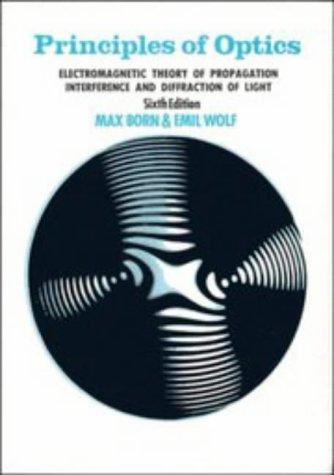 Principles of Optics: Electromagnetic Theory of Propagation, Interference and Diffraction of Light