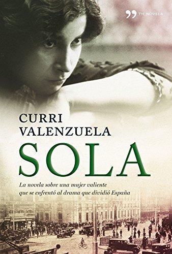 Sola : la novela sobre una mujer valiente que se enfrentó al drama que dividió España (TH Novela)