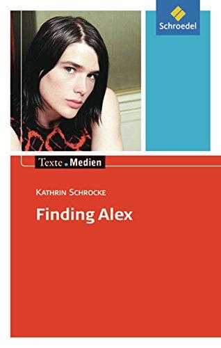 Texte.Medien: Kathrin Schrocke: Finding Alex: Textausgabe mit Materialien