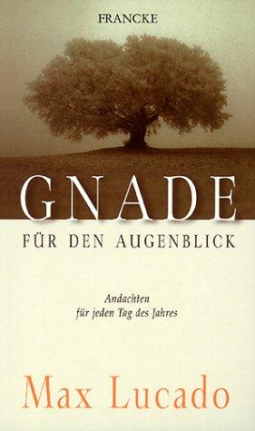 Gnade für den Augenblick: Andachten für jeden Tag des Jahres