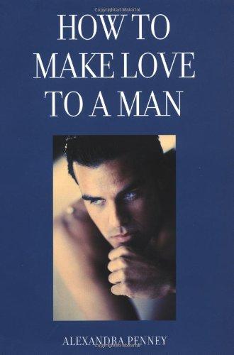 How to Make Love to a Man