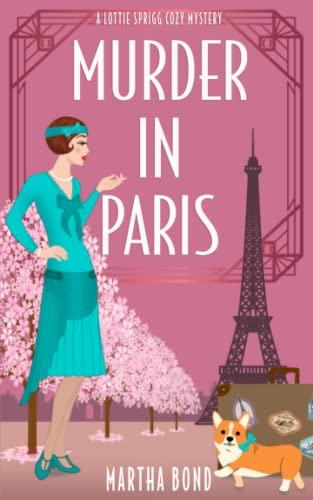 Murder in Paris (Lottie Sprigg Travels 1920s Cozy Mystery Series, Band 2)