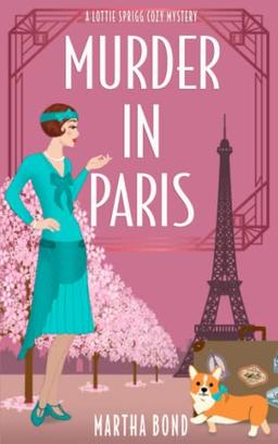 Murder in Paris (Lottie Sprigg Travels 1920s Cozy Mystery Series, Band 2)