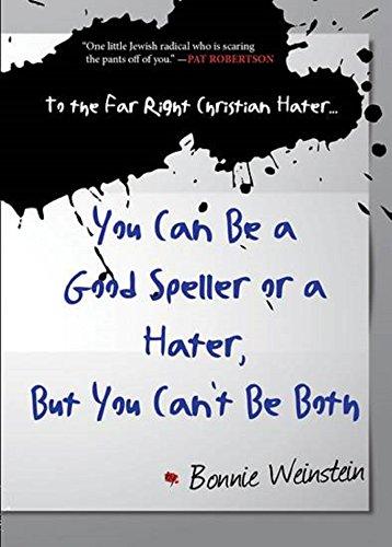 To the Far Right Christian Hater...You Can Be a Good Speller or a Hater, But You Can't Be Both: Official Hate Mail, Threats, and Criticism from the ... Religious Freedom Foundation (MRFF Letters)