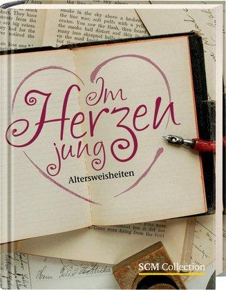 Im Herzen jung: Altersweisheiten