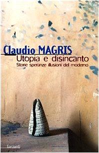 Utopia e disincanto. Saggi 1974-1998. Storie, speranze, illusioni del Moderno (Saggi blu)