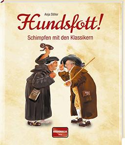 Hundsfott!: Schimpfen mit den Klassikern