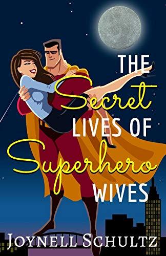 The Secret Lives of Superhero Wives (Superhero Wives World, Band 1)