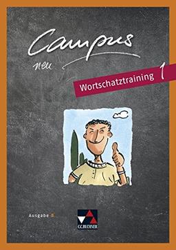 Campus B - neu / Gesamtkurs Latein: Campus B - neu / Campus B - neu Wortschatztraining 1: Gesamtkurs Latein / Zu Campus B neu