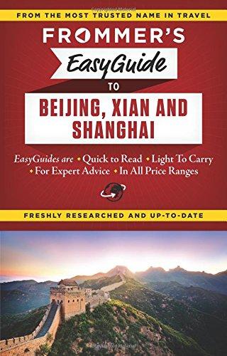 Frommer's EasyGuide to Beijing, Xian and Shanghai (Easy Guides)