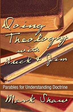 Doing Theology with Huck and Jim: Parables for Understanding Doctrine