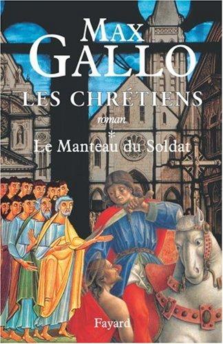 Les chrétiens. Vol. 1. Le manteau du soldat