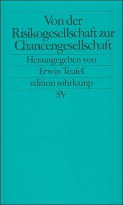 Von der Risikogesellschaft zur Chancengesellschaft (edition suhrkamp)