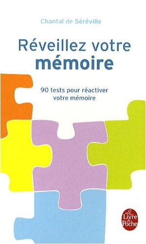 Réveillez votre mémoire : 90 tests pour réactiver votre mémoire