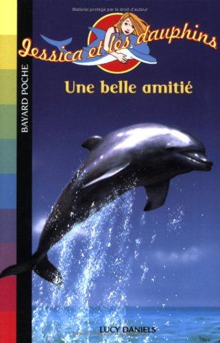 Jessica et les dauphins. Vol. 1. Une belle amitié