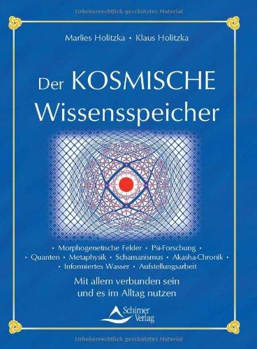 Der kosmische Wissensspeicher - Wo sich die Informationen aus anderen Dimensionen finden und wie sie sich nutzen lassen