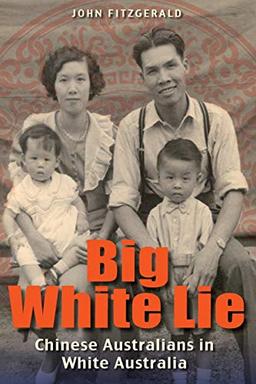 Big White Lie: Chinese Australians in White Australia