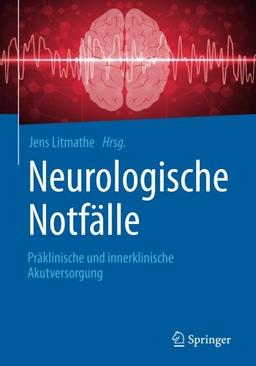 Neurologische Notfälle: Präklinische und innerklinische Akutversorgung