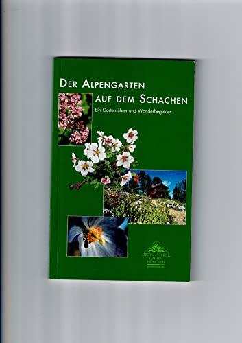 Der Alpengarten auf dem Schachen - Ein Gartenführer und Wanderbegleiter