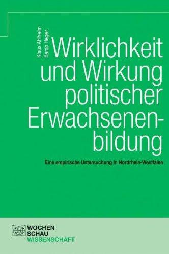 Wirklichkeit und Wirkung politischer Erwachsenenbildung: Eine empirische Untersuchung in Nordrhein-Westfalen