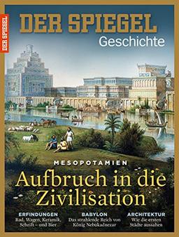 SPIEGEL GESCHICHTE 2/2016: Aufbruch in die Zivilisation - Mesopotamien