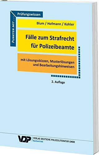 Fälle zum Strafrecht für Polizeibeamte: Mit Lösungsskizzen. Musterlösungen und Bearbeitungshinweisen (VDP-Fachbuch)