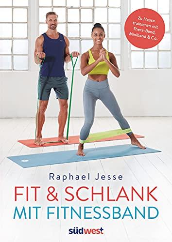 Fit & schlank mit Fitnessband: Zuhause trainieren mit Theraband, Miniband & Co