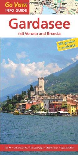 Gardasee, mit Verona und Brescia: Reiseführer mit extra Landkarte [Reihe Go Vista]