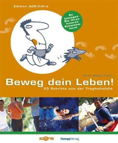 Beweg dein Leben! 33 Schritte aus der Trägheitsfalle