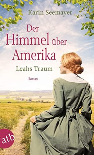 Der Himmel über Amerika – Leahs Traum: Roman (Die Amish-Saga, Band 3)