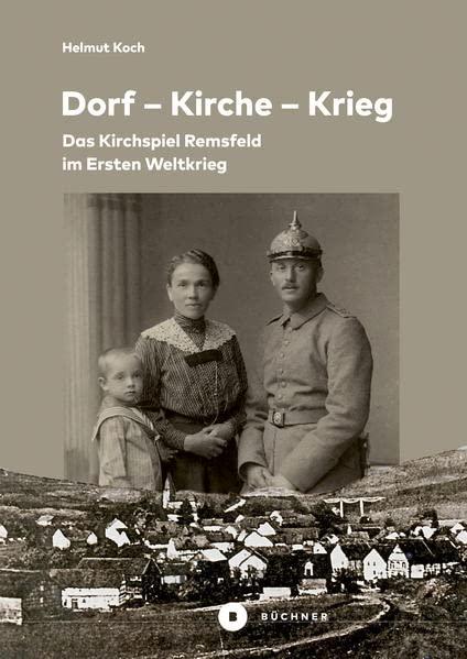 Dorf – Kirche – Krieg: Das Kirchspiel Remsfeld im Ersten Weltkrieg