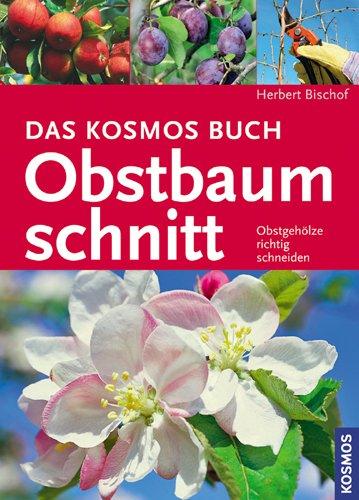 Das Kosmos Buch Obstbaumschnitt: Obstgehölze richtig schneiden