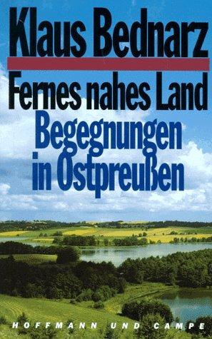 Fernes nahes Land. Begegnungen in Ostpreußen