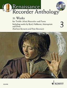 Renaissance Recorder Anthology 3: 31 Works for Treble (Alto) Recorder and Piano. Vol. 3. Alt-Blockflöte und Klavier. Ausgabe mit CD. (Schott Anthology Series)