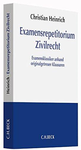 Examensrepetitorium Zivilrecht: Examensklassiker anhand originalgetreuer Klausuren