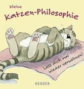 Kleine Katzen-Philosophie. Lass dich mal wieder verwöhnen!