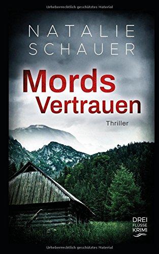 Mordsvertrauen: Thriller (Dreiflüssekrimi, Band 2)