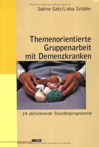 Themenorientierte Gruppenarbeit mit Demenzkranken (Edition Sozial)