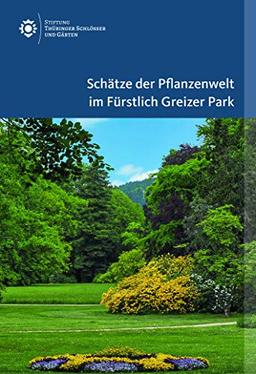 Schätze der Pflanzenwelt im Fürstlich Greizer Park (Amtliche Führer der Stiftung Thüringer Schlösser und Gärten)