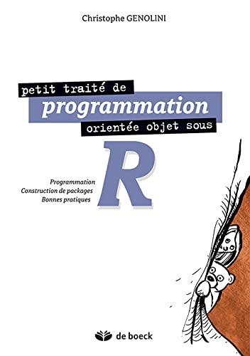 Petit traité de programmation orientée objet sous R : programmation, construction de packages, bonnes pratiques