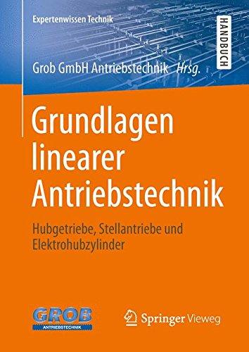 Grundlagen linearer Antriebstechnik: Hubgetriebe, Stellantriebe und Elektrohubzylinder