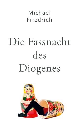 Die Fassnacht des Diogenes: Gedichtroman