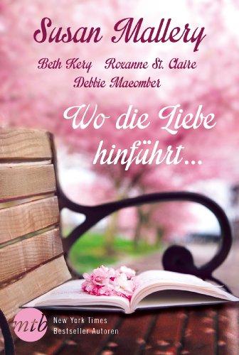 Wo die Liebe hinführt ...: 1. Ja, ich will - ein Date mit dir! / 2. Heißes Wiedersehen in Chicago / 3. Verlockende Leidenschaft / 4. Ist das alles nur ein Spaß für dich?