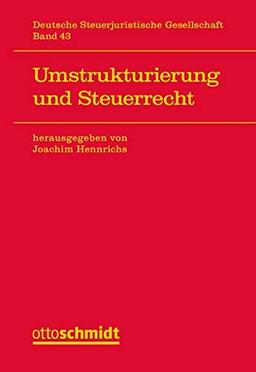 Umstrukturierung und Steuerrecht (Veröffentlichungen der Deutschen Steuerjuristischen Gesellschaft)