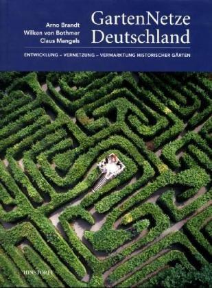 GartenNetze Deutschland: Entwicklung Vernetzung Vermarktung historischer Gärten