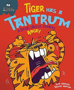 Tiger Has a Tantrum - A book about feeling angry (Behaviour Matters, Band 1)