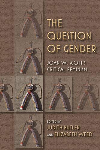 The Question of Gender: Joan W. Scott's Critical Feminism: Joan W. Scottas Critical Feminism (21st Century Studies, Band 4)