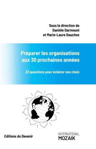 Préparer les organisations aux 30 prochaines années: 22 questions pour éclairer nos choix