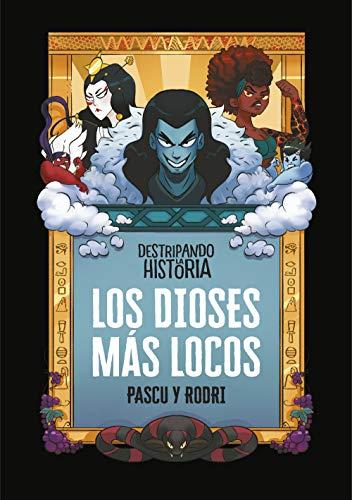 Destripando la historia - Los dioses más locos (No ficción ilustrados)